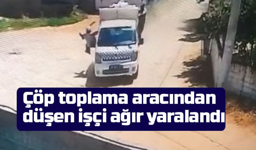 Çöp toplama aracından düşen işçi ağır yaralandı