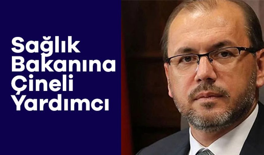Sağlık Bakanına Çineli Yardımcı