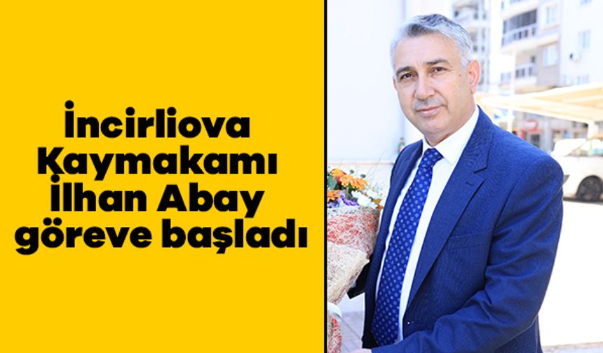 İncirliova Kaymakamı Abay göreve başladı