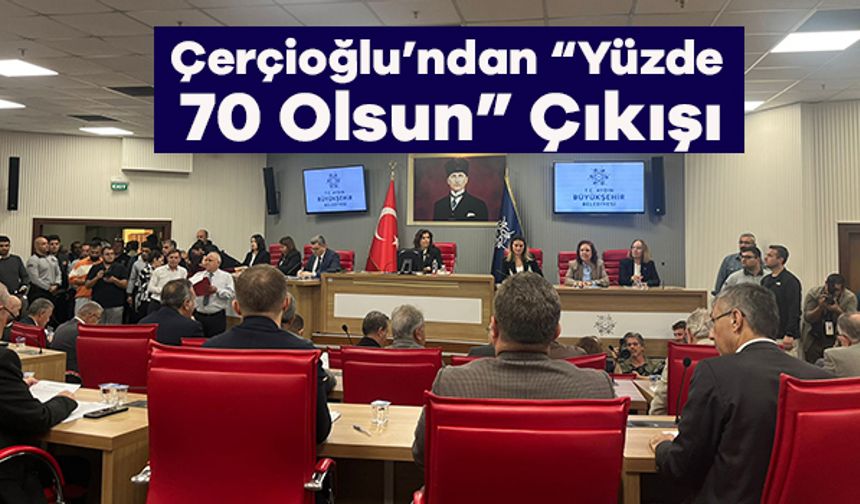 Çerçioğlu’ndan “Yüzde 70 Olsun” Çıkışı