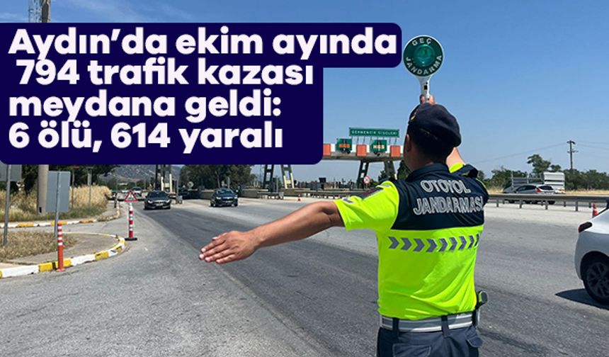 Aydın’da ekim ayında 794 trafik kazası meydana geldi: 6 ölü, 614 yaralı