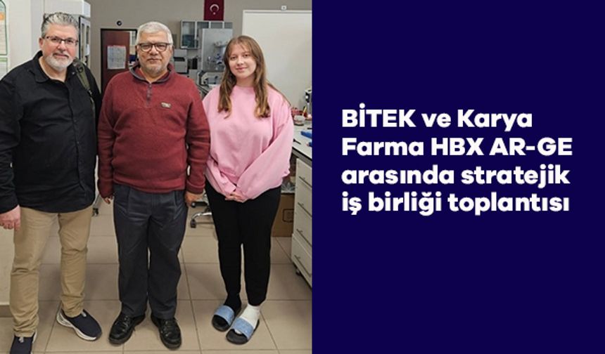 BİTEK ve Karya Farma HBX AR-GE arasında stratejik iş birliği toplantısı