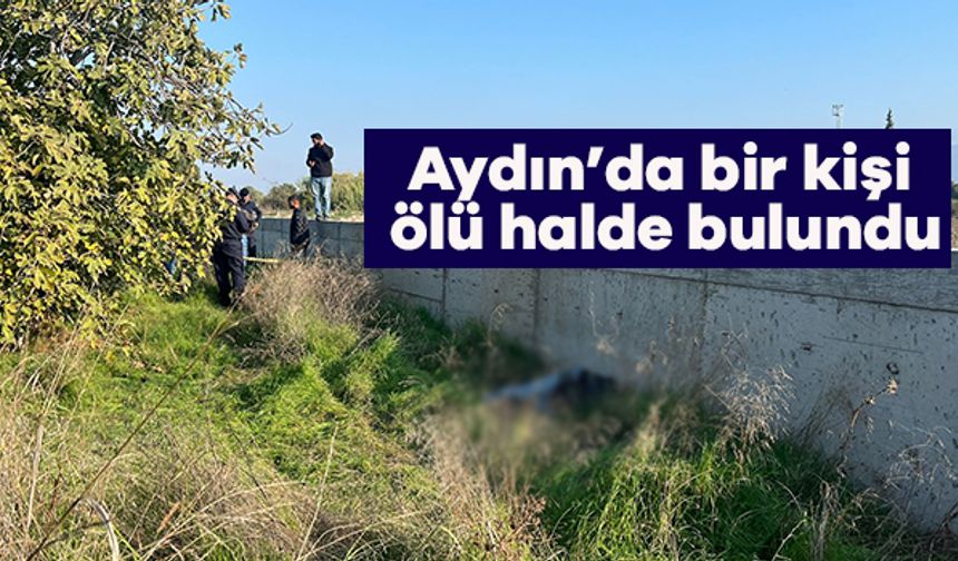 Aydın’da bir kişi ölü halde bulundu