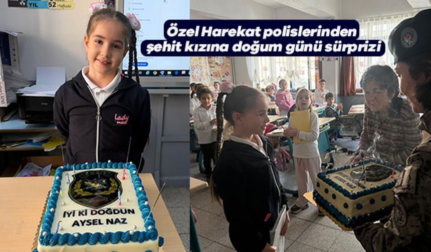 Özel Harekat polislerinden şehit kızına doğum günü sürprizi