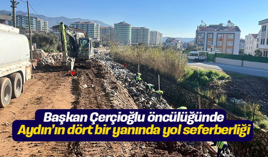 Özlem Çerçioğlu öncülüğünde Aydın’ın dört bir yanında yol seferberliği
