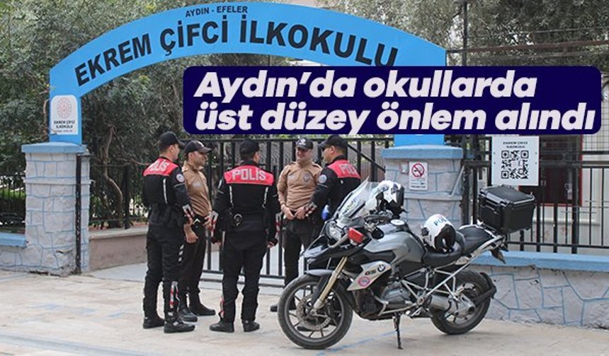 Aydın'da okullarda güvenlik en üst seviyeye çıkarıldı