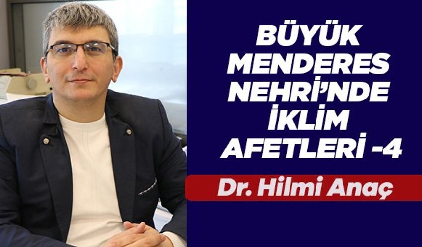 BÜYÜK MENDERES NEHRİ’NDE İKLİM AFETLERİ -4