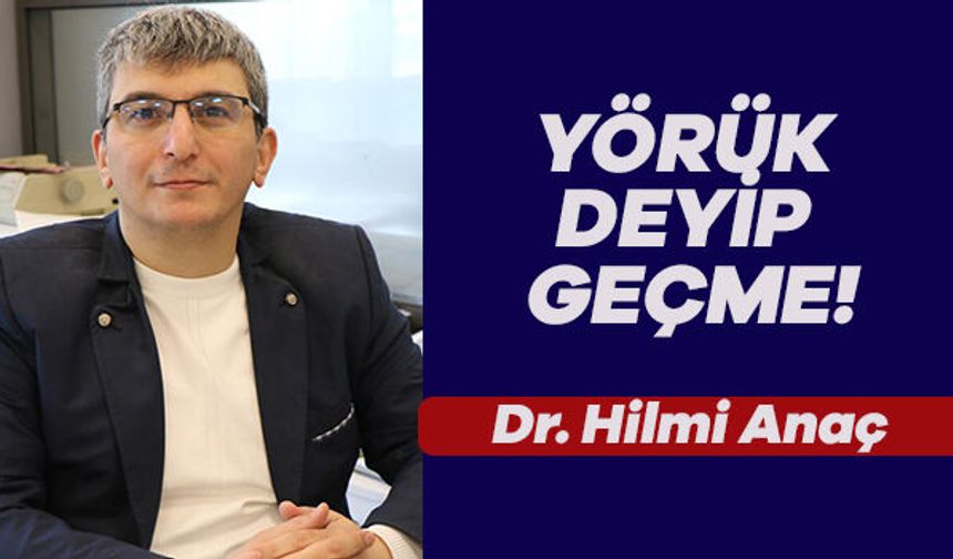 YÖRÜK DEYİP GEÇME!