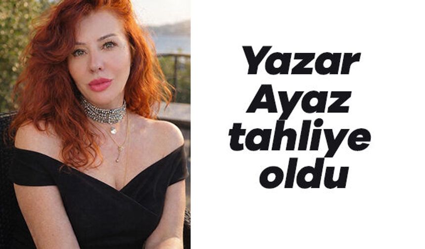 Yazar Ayaz tahliye oldu