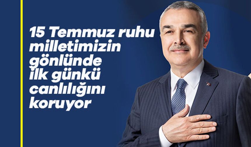 Milletvekili Savaş: "15 Temmuz ruhu milletimizin gönlünde ilk günkü canlılığını koruyor"
