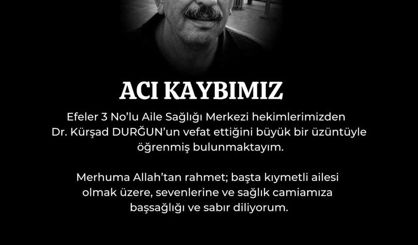Doktor Durğun'un vefatı sağlık camiasını yasa boğdu