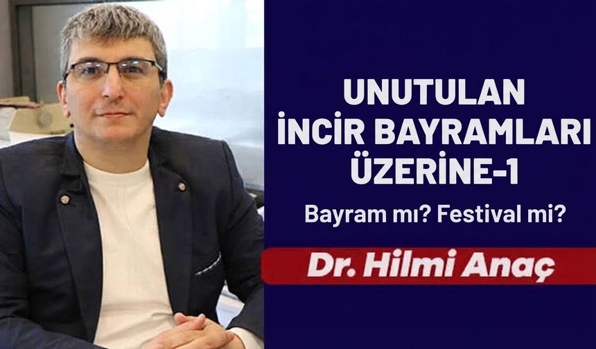 UNUTULAN İNCİR BAYRAMLARI ÜZERİNE-1